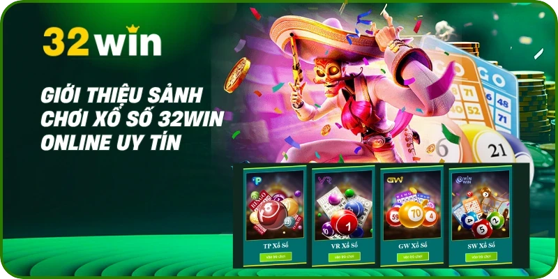 Giới thiệu sảnh chơi xổ số 32Win online uy tín