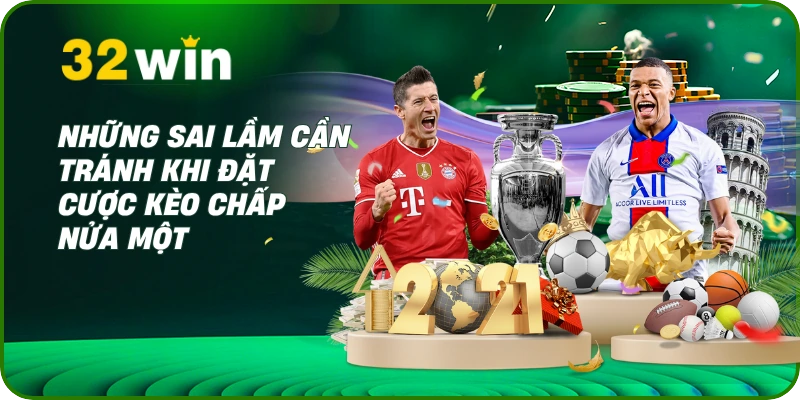 Kèo 3/4 Là Gì? Kinh Nghiệm Cược Chấp 0.75 Bất Bại Tại 32 Win 4 Những sai lầm cần tránh khi đặt cược kèo chấp nửa một